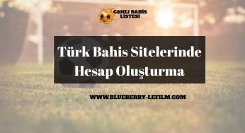 Türk Bahis Sitelerinde Hesap Oluşturma